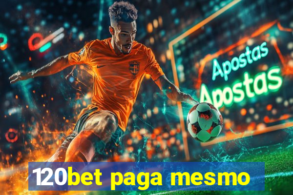 120bet paga mesmo